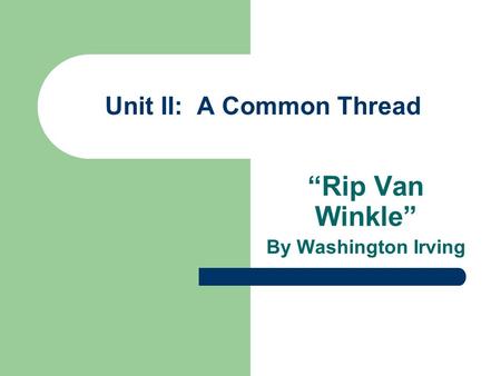 Unit II: A Common Thread