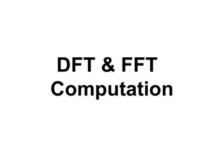 DFT & FFT Computation.
