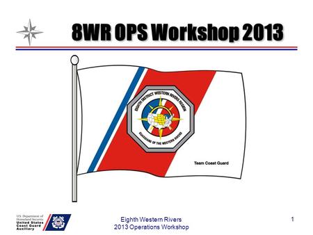 1 Eighth Western Rivers 2013 Operations Workshop 8WR OPS Workshop 2013.