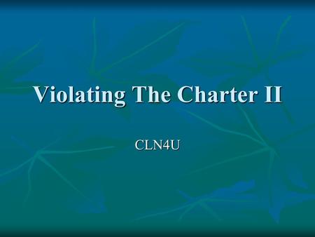 Violating The Charter II CLN4U. Charter Violations If an individual feels their rights have been violated, the onus is on the individual to prove this.