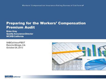 W o r k e r s C o m p e n s a t i o n I n s u r a n c e R a t i n g B u r e a u o f C a l i f o r n i a ® Preparing for the Workers Compensation Premium.