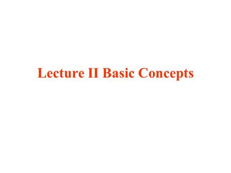 Lecture II Basic Concepts. 2.1 The Nature of Grammar Grammar: A comprehensive description of the structures of a language Two Classes of grammar: Actual.