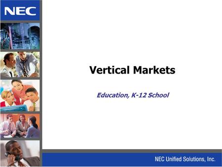 Vertical Markets Education, K-12 School. K – 12 Education Solution.