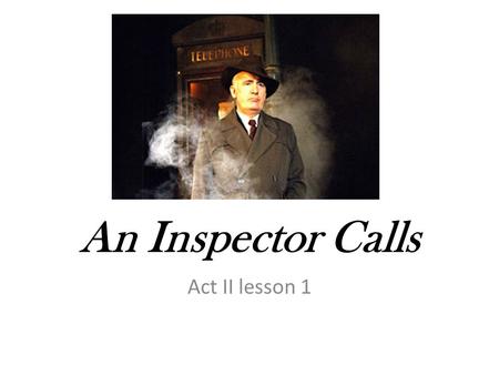 An Inspector Calls Act II lesson 1.