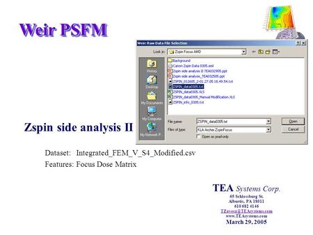 Weir PSFM Zspin side analysis II Dataset:Integrated_FEM_V_S4_Modified.csv Features:Focus Dose Matrix TEA Systems Corp. 65 Schlossburg St. Alburtis, PA.