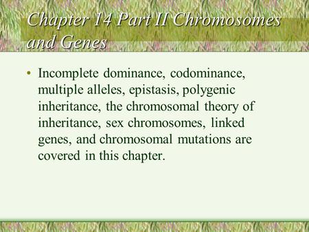 Chapter 14 Part II Chromosomes and Genes