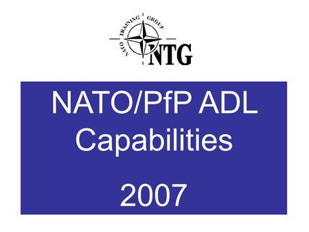 NATO/PfP ADL Capabilities 2007. Name of unitA part of what branch or root unit Number of employees Has the unit A test environment (y/n) Describe any.