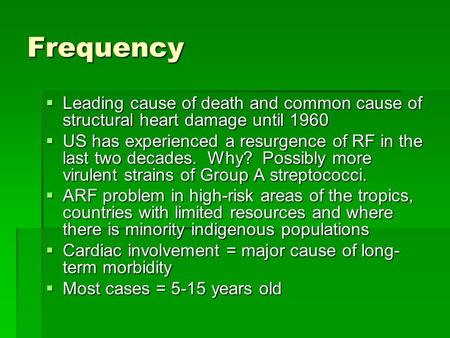 Frequency Leading cause of death and common cause of structural heart damage until 1960 US has experienced a resurgence of RF in the last two decades.
