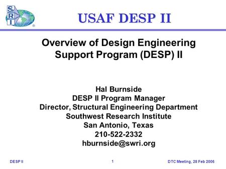 DTC Meeting, 28 Feb 2006 1 DESP II USAF DESP II Overview of Design Engineering Support Program (DESP) II Hal Burnside DESP II Program Manager Director,