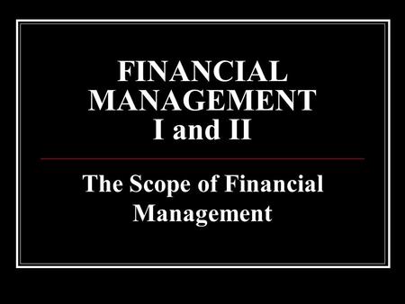 FINANCIAL MANAGEMENT I and II