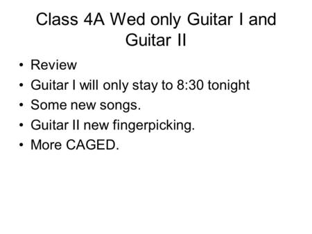 Class 4A Wed only Guitar I and Guitar II