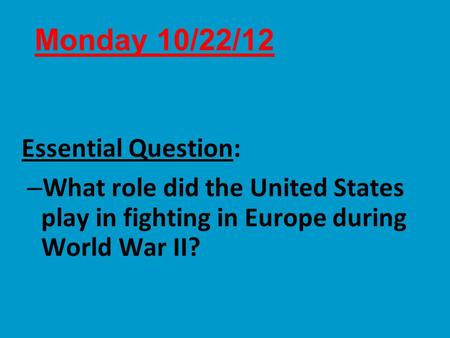 Monday 10/22/12 Essential Question: