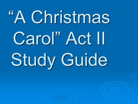 “A Christmas Carol” Act II Study Guide
