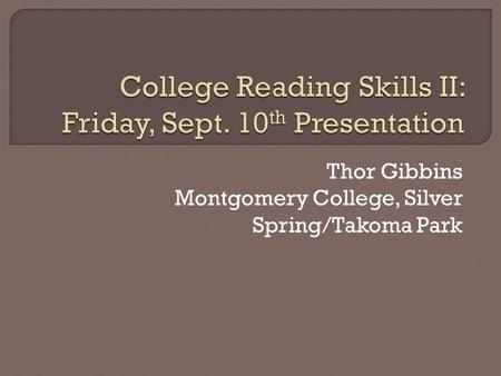 Thor Gibbins Montgomery College, Silver Spring/Takoma Park.