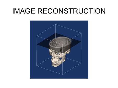 IMAGE RECONSTRUCTION.