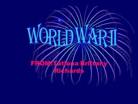 FROM:Tatiana Brittany Richards History retold: WWII Within the War Witness feature films We have created special films about the very start of the war,