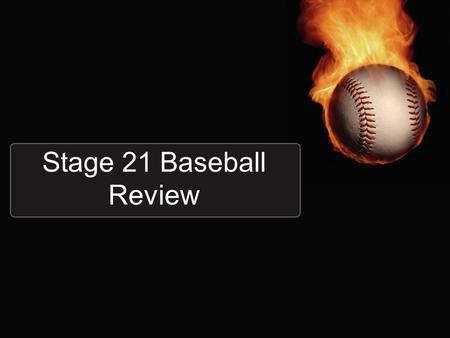 Stage 21 Baseball Review. This is how you identify and translate the pluperfect tense. Eram, eras, erat, eramus, eratis, erant fused to the perfect stem.