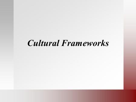 Cultural Frameworks.