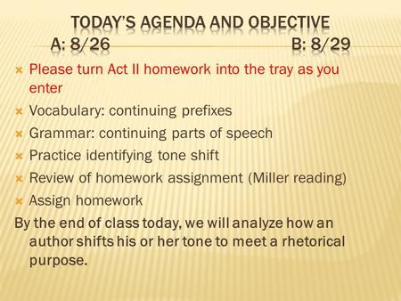 Please turn Act II homework into the tray as you enter Vocabulary: continuing prefixes Grammar: continuing parts of speech Practice identifying tone shift.