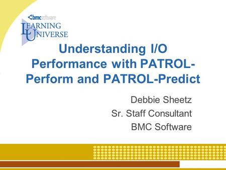 Understanding I/O Performance with PATROL-Perform and PATROL-Predict
