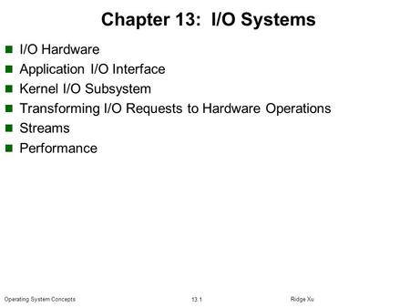 Chapter 13: I/O Systems I/O Hardware Application I/O Interface