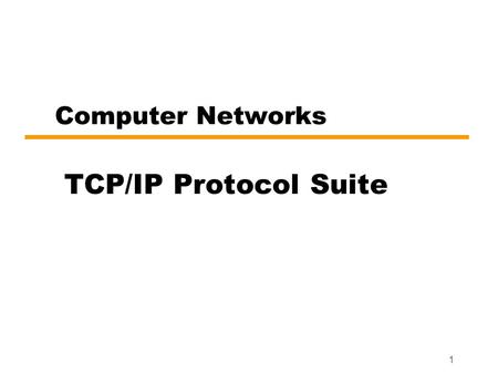 Computer Networks TCP/IP Protocol Suite.