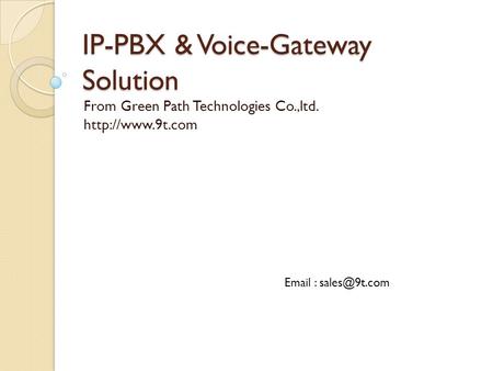 IP-PBX & Voice-Gateway Solution From Green Path Technologies Co.,ltd.