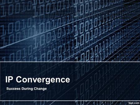 IP Convergence Success During Change. IP Convergence Who We Are Established in 1994 Provide typical services for reseller LAN, WAN, Data Security, VOIP,