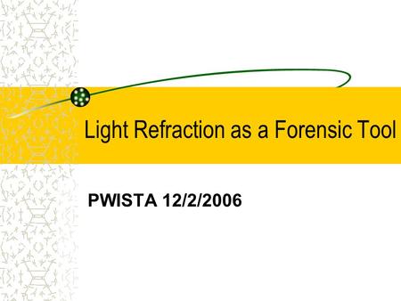 Light Refraction as a Forensic Tool