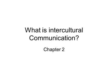 What is intercultural Communication?