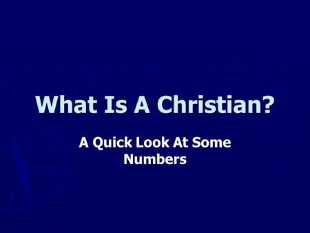 What Is A Christian? A Quick Look At Some Numbers.