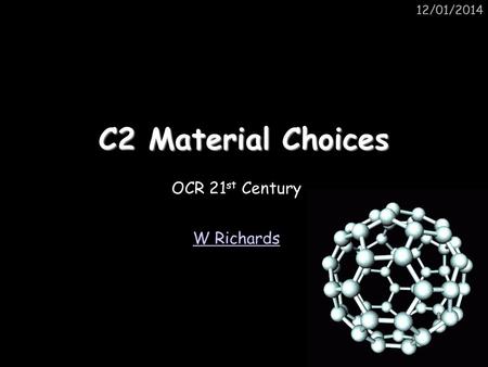 25/03/2017 25/03/2017 C2 Material Choices OCR 21st Century W Richards.