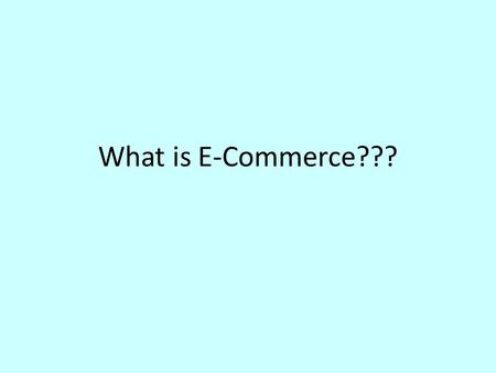 What is E-Commerce???.