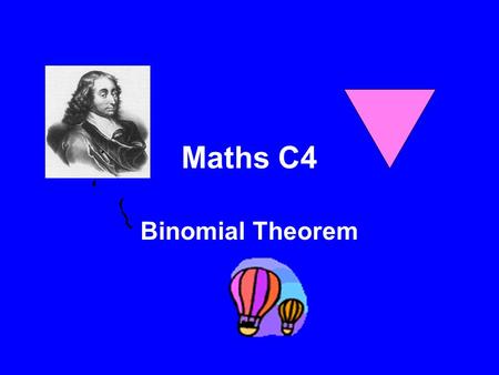 Maths C4 Binomial Theorem.