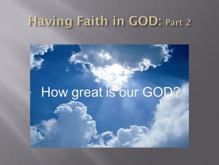 How great is our GOD?. Faith Faith in action How can he be sure that the rope wont break?