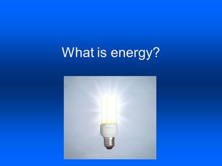 What is energy?.