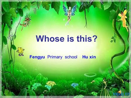Whose is this? Fengyu Primary school Hu xin. b a g f l _ _ _ a t h a t, c a t, b a t,f a t... p u r s e t _ _ n s c a r f c _ _, p _ _ k...