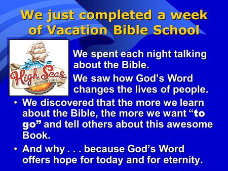We just completed a week of Vacation Bible School