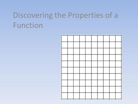 Discovering the Properties of a Function. Suppose you would like to use a secret code to hide your cell phone telephone list from your friends. Let the.