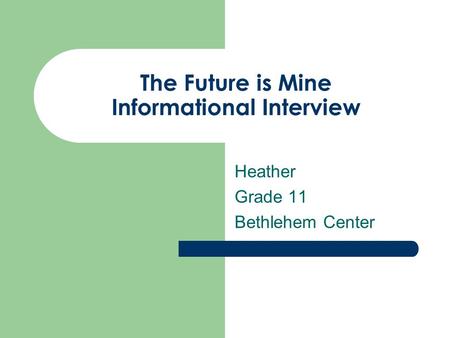 The Future is Mine Informational Interview