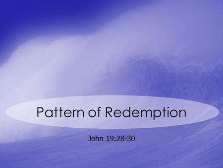 Pattern of Redemption John 19:28-30. Fractals Huh? Examples From nature A Mandelbrot set.