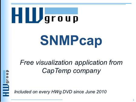 SNMPcap Free visualization application from CapTemp company 1 Included on every HWg DVD since June 2010.