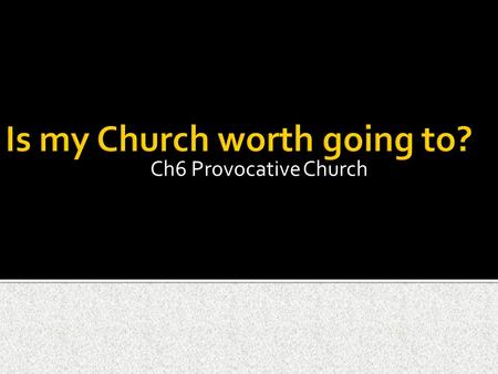 Ch6 Provocative Church. Church going figures in Britain. Better things to do? Churches in China, Africa, Asia.