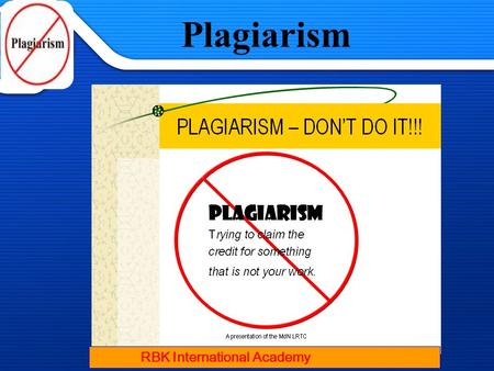 1/13/2014 Plagiarism RBK International Academy 1/13/2014 Plagiarism.