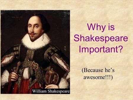 Why is Shakespeare Important?