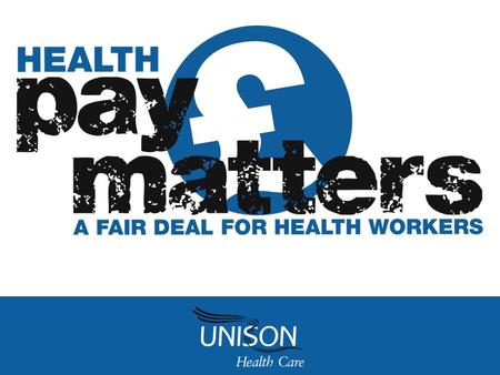 A FAIR DEAL FOR HEALTH WORKERS The multi-year proposed agreement Contents: Context Negotiations The agreement UNISON policy.