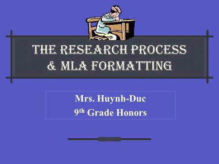 The Research Process & MLA Formatting