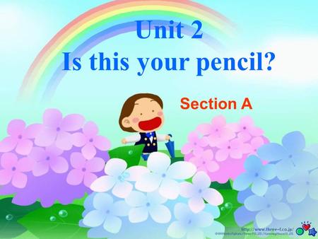 Unit 2 Is this your pencil?