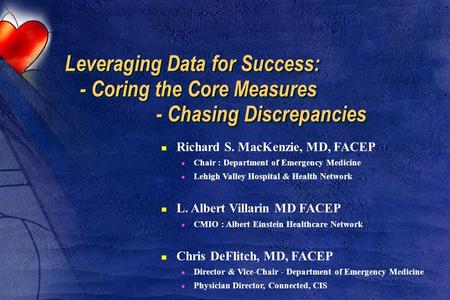 Leveraging Data for Success: - Coring the Core Measures - Chasing Discrepancies Leveraging Data for Success: - Coring the Core Measures - Chasing Discrepancies.