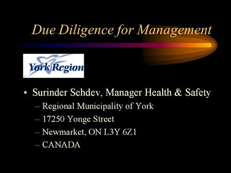 Due Diligence for Management Facts and Figures in Ontario (2000) Occupational fatalities:250-300 Injuries:200,000 # of workdays lost (injuries) 6 million.
